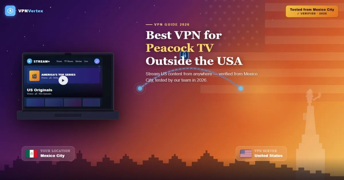 Peacock TV streaming from outside the USA via a VPN connected to a US server in 2026
